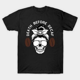 Death before decaf T-Shirt